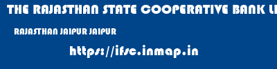 THE RAJASTHAN STATE COOPERATIVE BANK LIMITED  RAJASTHAN JAIPUR JAIPUR   ifsc code
